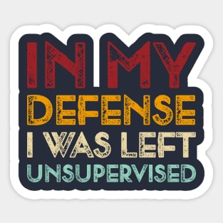 I Was Left Unsupervised Vintage Sticker